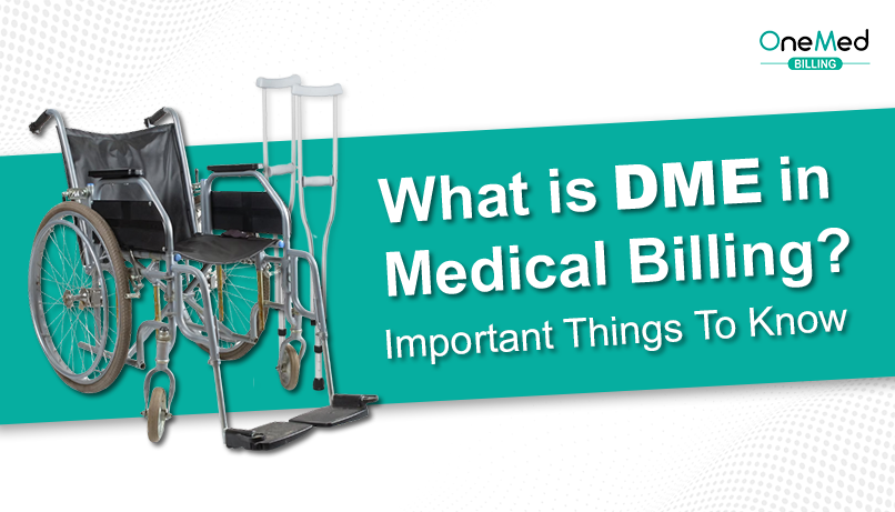 What is DME in Medical Billing? - Important Things To Know