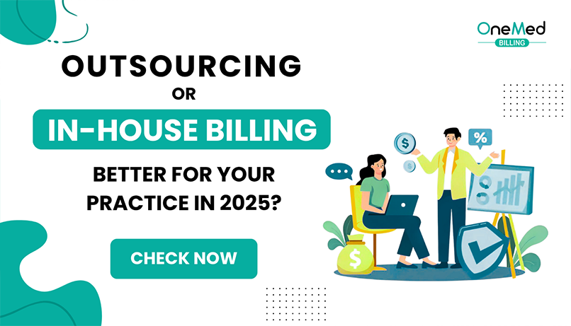 Is Outsourcing or In-House Billing Better for Your Practice in 2025?